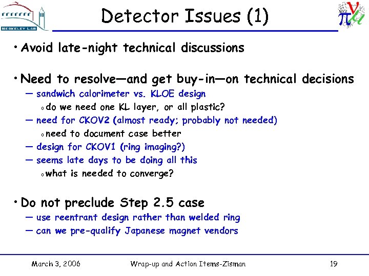 Detector Issues (1) • Avoid late-night technical discussions • Need to resolve—and get buy-in—on