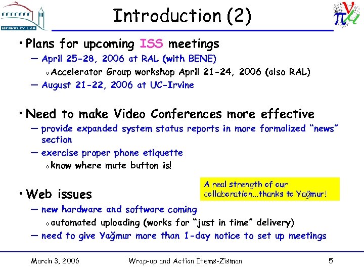 Introduction (2) • Plans for upcoming ISS meetings — April 25 -28, 2006 at