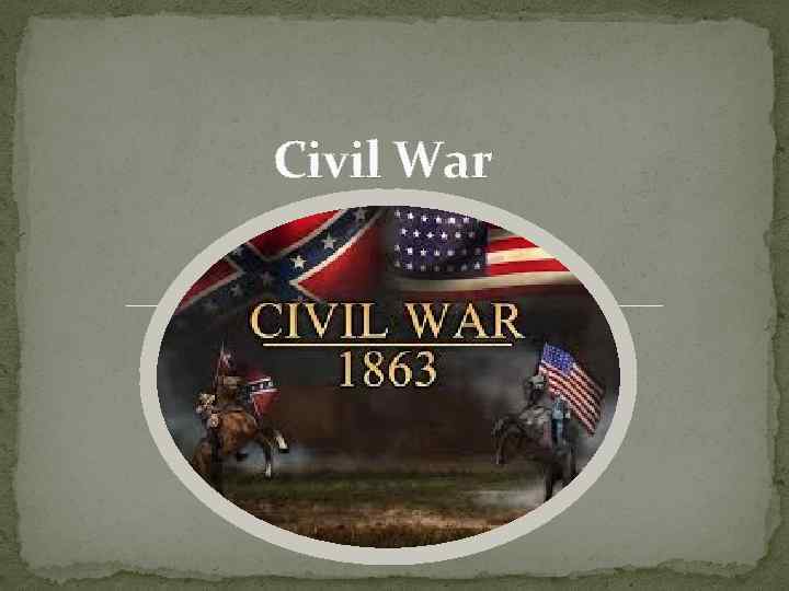 Civil War. 