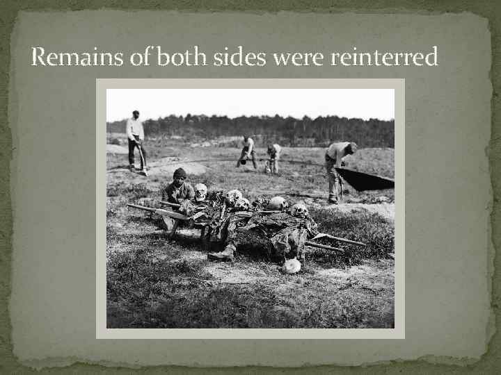 Remains of both sides were reinterred 