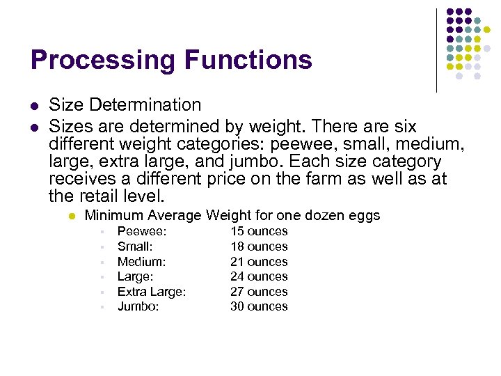 Processing Functions l l Size Determination Sizes are determined by weight. There are six