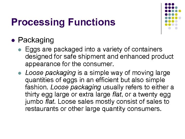 Processing Functions l Packaging l l Eggs are packaged into a variety of containers