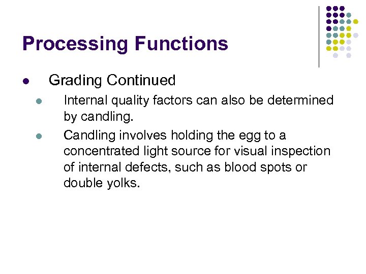 Processing Functions Grading Continued l l l Internal quality factors can also be determined