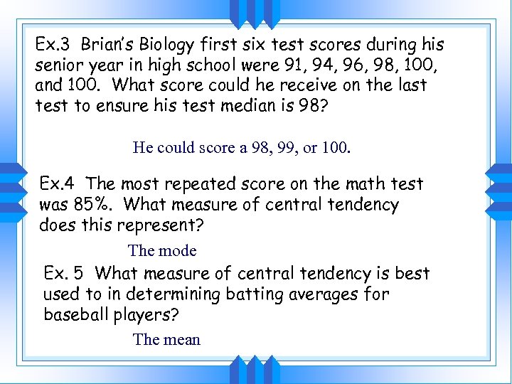 Ex. 3 Brian’s Biology first six test scores during his senior year in high