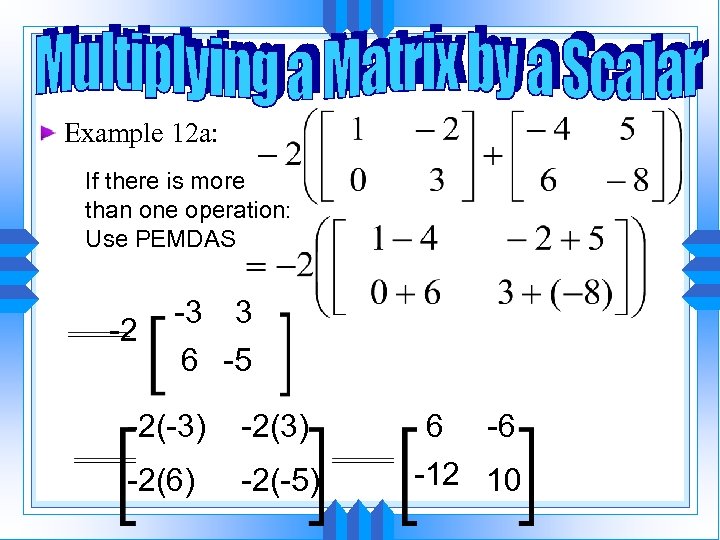 Example 12 a: If there is more than one operation: Use PEMDAS -2 -3