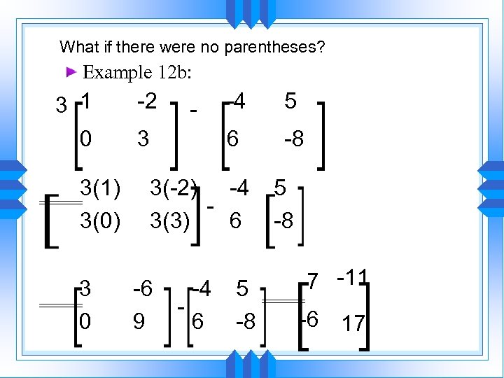 What if there were no parentheses? Example 12 b: 3 1 0 3(1) 3(0)