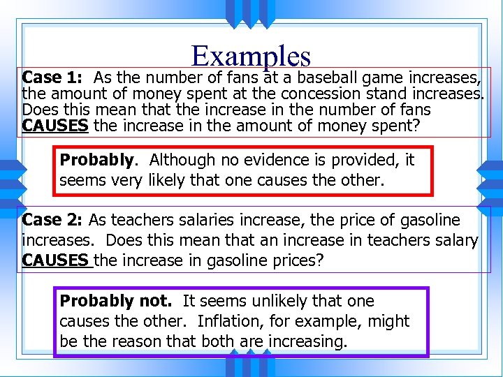 Examples Case 1: As the number of fans at a baseball game increases, the