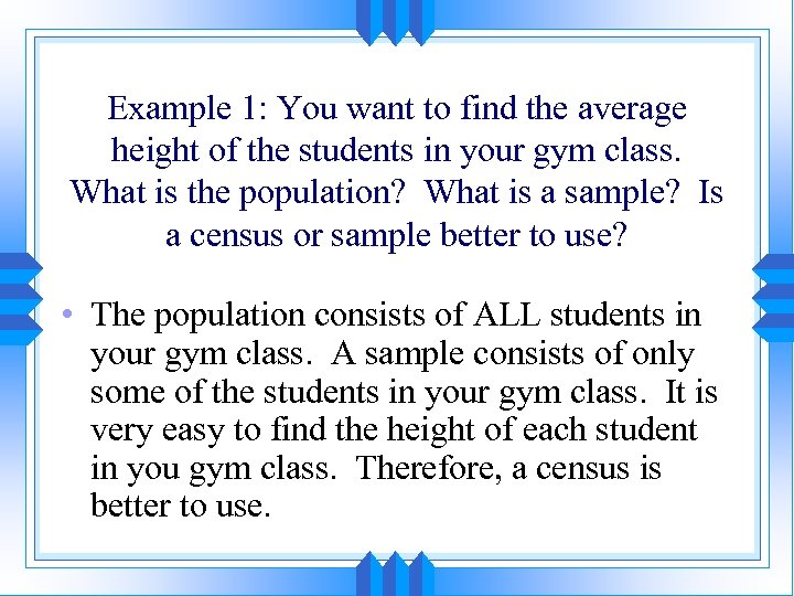 Example 1: You want to find the average height of the students in your