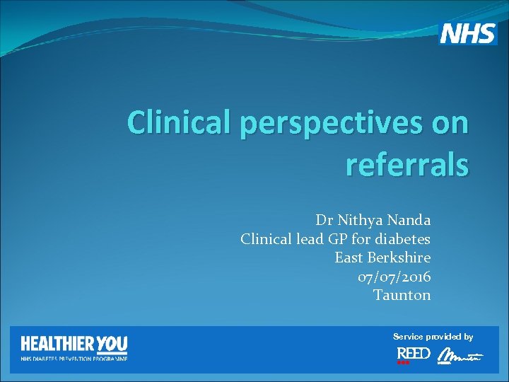 Clinical perspectives on referrals Dr Nithya Nanda Clinical lead GP for diabetes East Berkshire