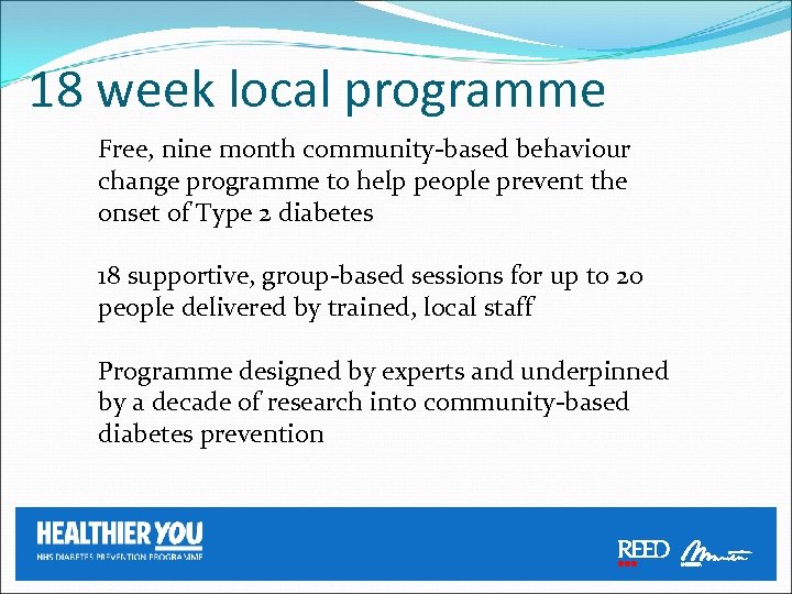 18 week local programme Free, nine month community-based behaviour change programme to help people