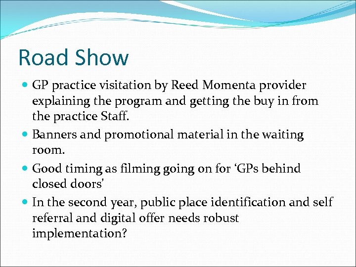 Road Show GP practice visitation by Reed Momenta provider explaining the program and getting