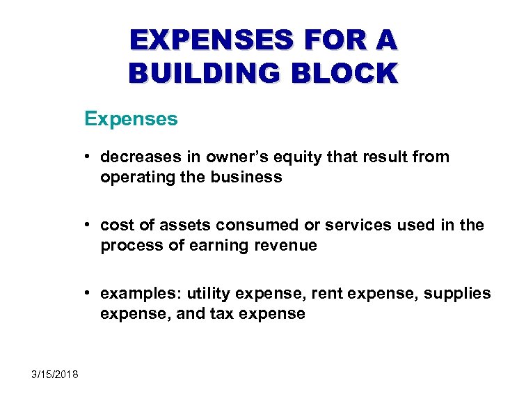 EXPENSES FOR A BUILDING BLOCK Expenses • decreases in owner’s equity that result from