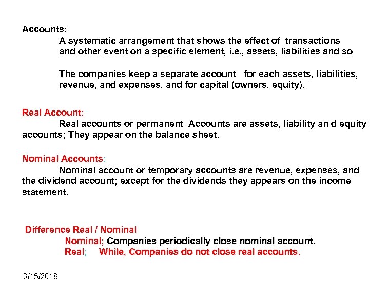 Accounts: A systematic arrangement that shows the effect of transactions and other event on