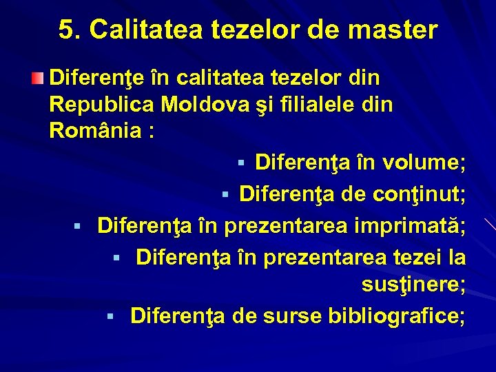 5. Calitatea tezelor de master Diferenţe în calitatea tezelor din Republica Moldova şi filialele