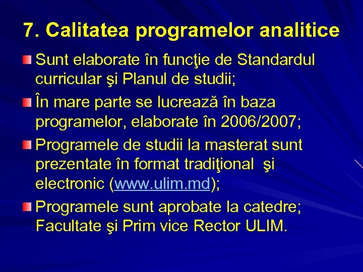 7. Calitatea programelor analitice Sunt elaborate în funcţie de Standardul curricular şi Planul de