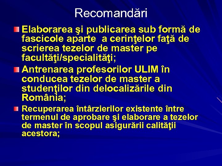 Recomandări Elaborarea şi publicarea sub formă de fascicole aparte a cerinţelor faţă de scrierea