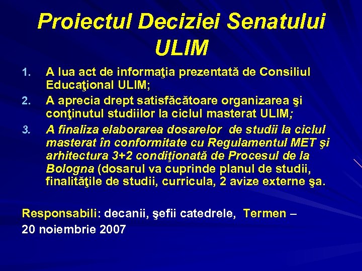 Proiectul Deciziei Senatului ULIM 1. 2. 3. A lua act de informaţia prezentată de