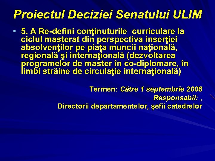 Proiectul Deciziei Senatului ULIM § 5. A Re-defini conţinuturile curriculare la ciclul masterat din