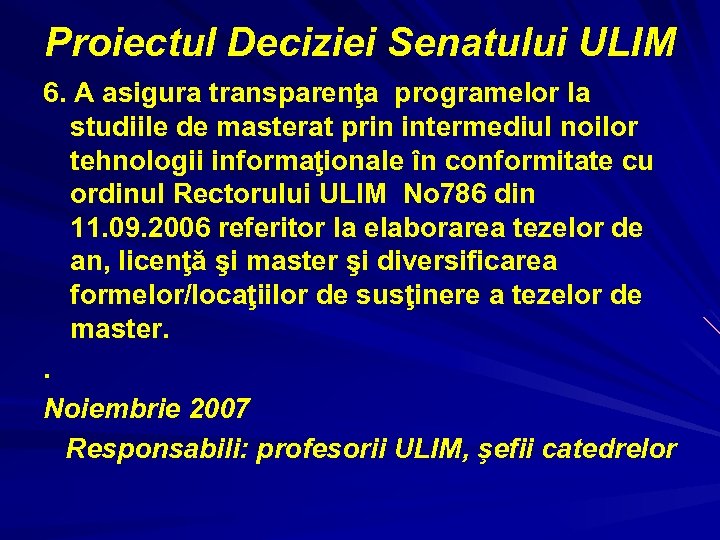 Proiectul Deciziei Senatului ULIM 6. A asigura transparenţa programelor la studiile de masterat prin