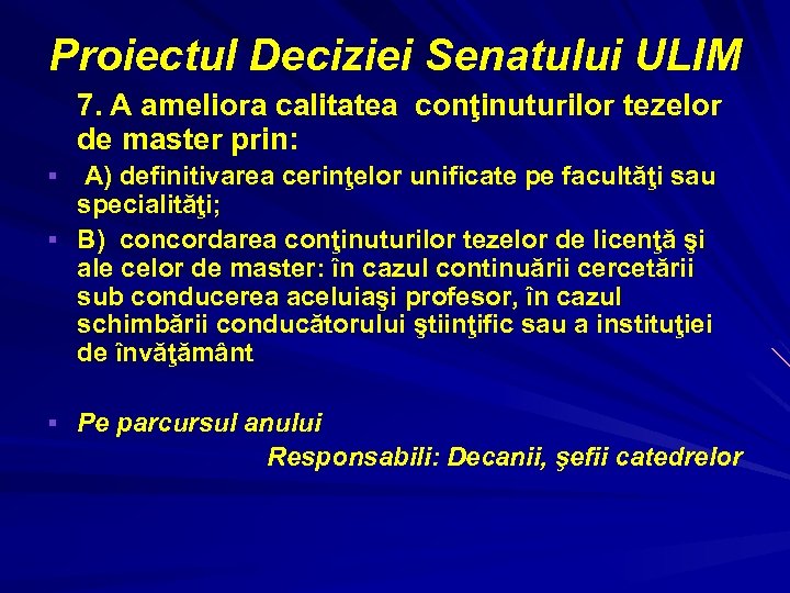 Proiectul Deciziei Senatului ULIM 7. A ameliora calitatea conţinuturilor tezelor de master prin: A)