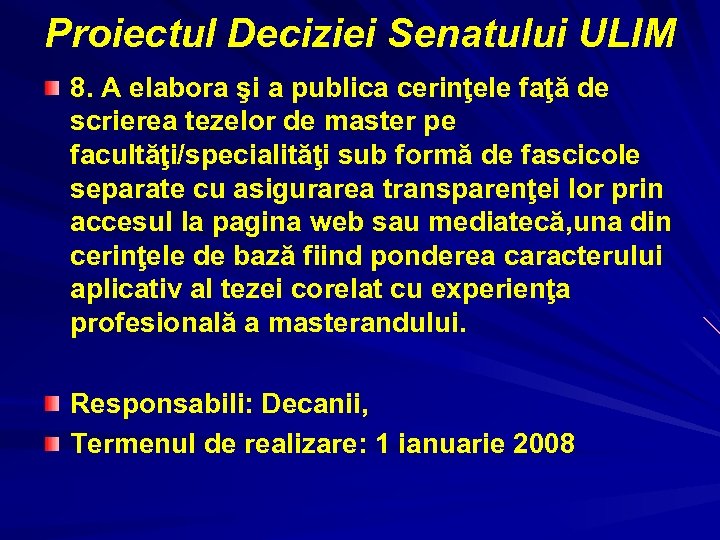 Proiectul Deciziei Senatului ULIM 8. A elabora şi a publica cerinţele faţă de scrierea