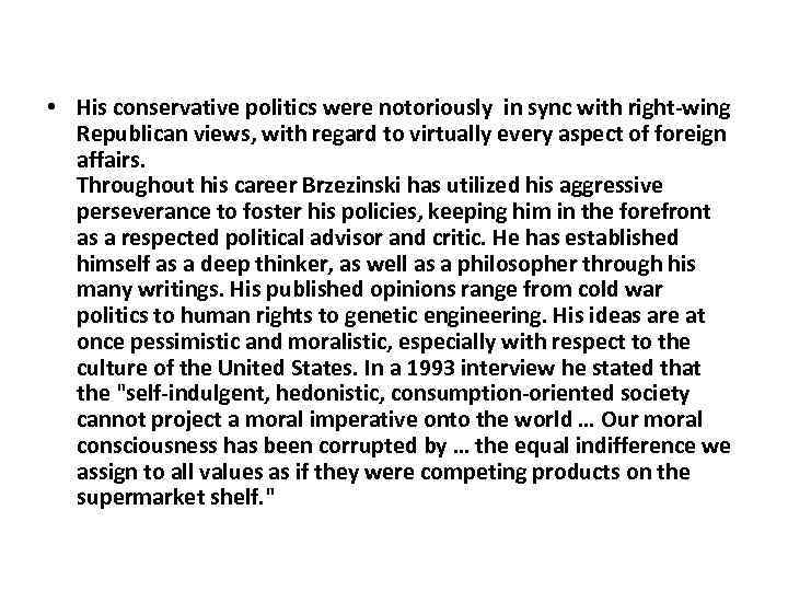  • His conservative politics were notoriously in sync with right-wing Republican views, with