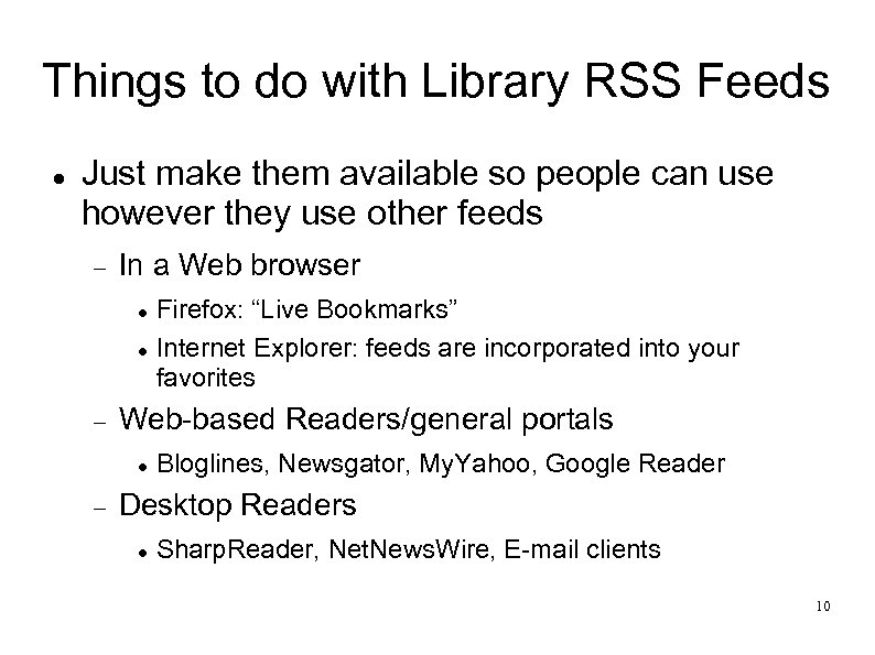 Things to do with Library RSS Feeds Just make them available so people can