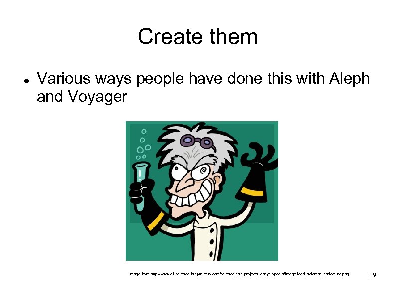 Create them Various ways people have done this with Aleph and Voyager Image from
