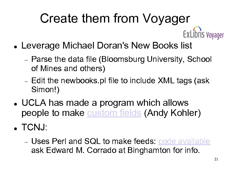 Create them from Voyager Leverage Michael Doran's New Books list Parse the data file