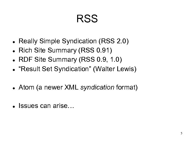 RSS Really Simple Syndication (RSS 2. 0) Rich Site Summary (RSS 0. 91) RDF