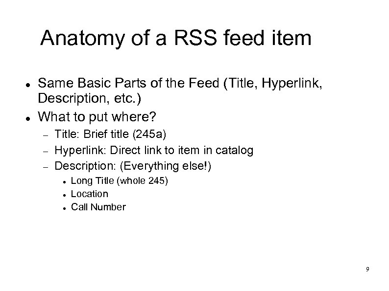 Anatomy of a RSS feed item Same Basic Parts of the Feed (Title, Hyperlink,