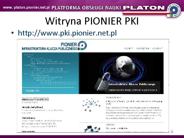 Witryna PIONIER PKI • http: //www. pki. pionier. net. pl 6 