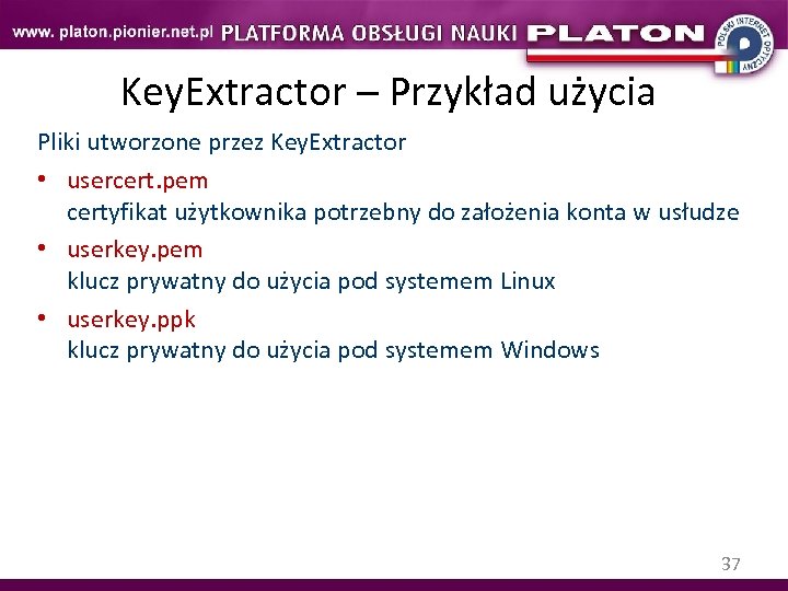Key. Extractor – Przykład użycia Pliki utworzone przez Key. Extractor • usercert. pem certyfikat