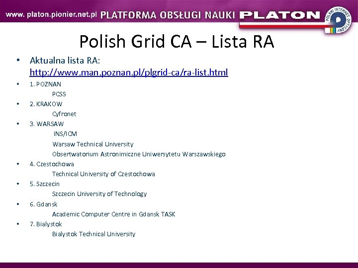 Polish Grid CA – Lista RA • Aktualna lista RA: http: //www. man. poznan.