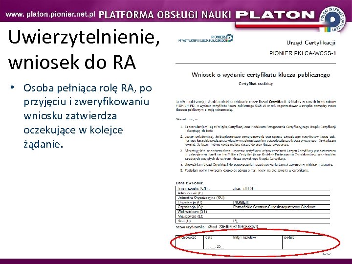 Uwierzytelnienie, wniosek do RA • Osoba pełniąca rolę RA, po przyjęciu i zweryfikowaniu wniosku