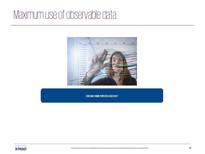 Maximum use of observable data Cost-plus-margin method is a last resort © 2017 KPMG,
