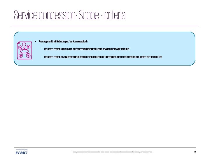 Service concession: Scope - criteria • An arrangement is within the scope of service