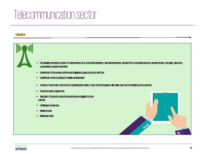 Telecommunication sector Implications • Complexities involved in provision of varied services such as fixed