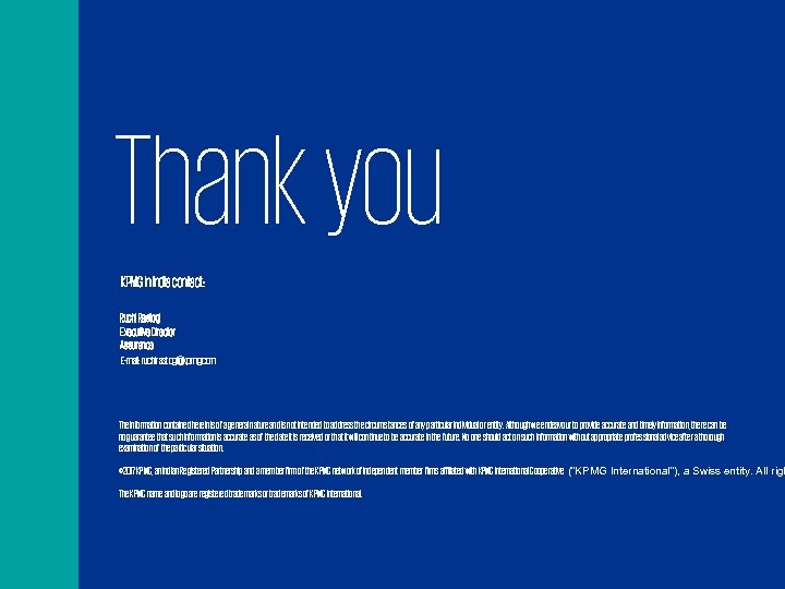 Thank you KPMG in India contact: Ruchi Rastogi Executive Director Assurance E-mail: ruchirastogi@kpmg. com