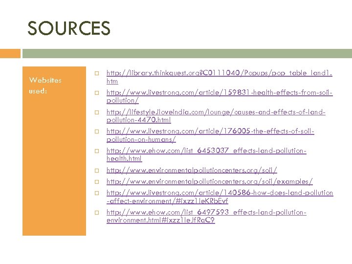SOURCES Websites used: http: //library. thinkquest. org? C 0111040/Popups/pop_table_land 1. htm http: //www. livestrong.