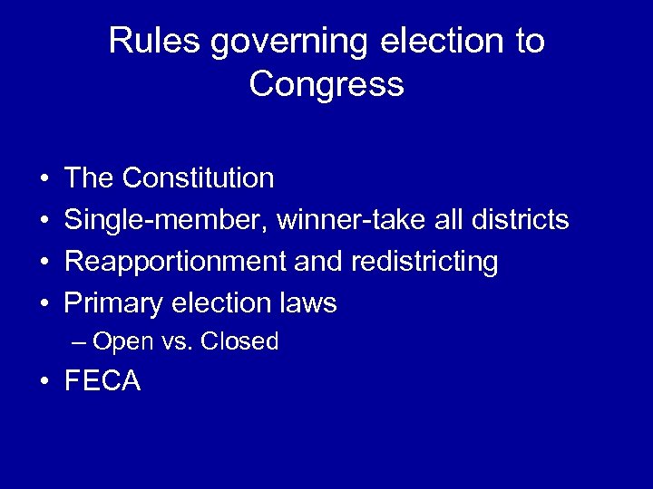 Rules governing election to Congress • • The Constitution Single-member, winner-take all districts Reapportionment