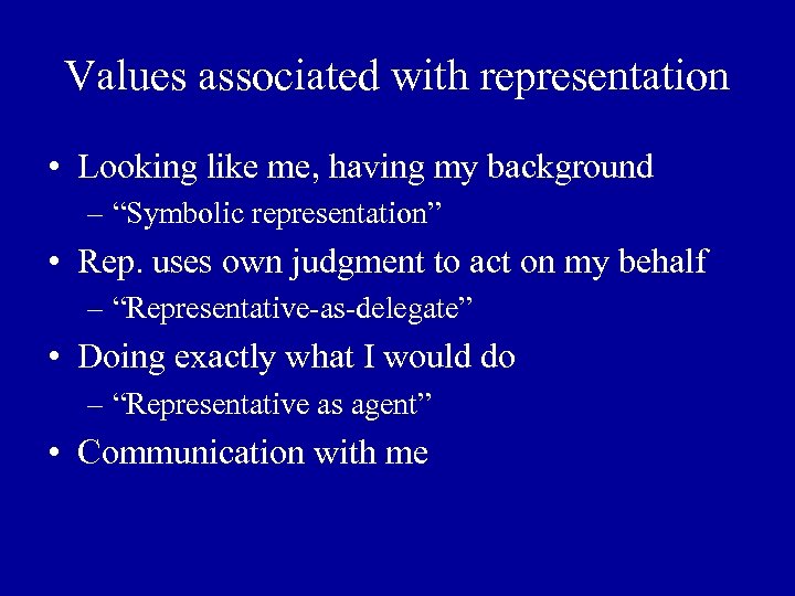 Values associated with representation • Looking like me, having my background – “Symbolic representation”