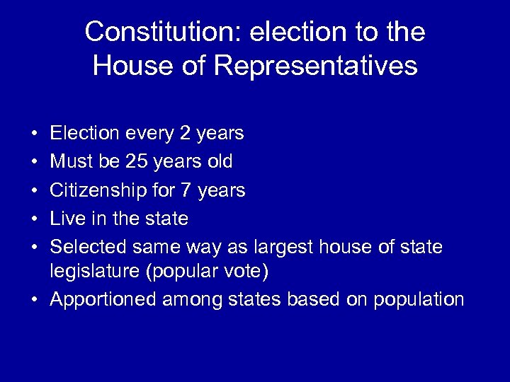 Constitution: election to the House of Representatives • • • Election every 2 years