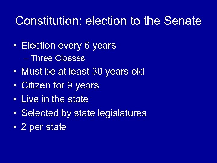 Constitution: election to the Senate • Election every 6 years – Three Classes •