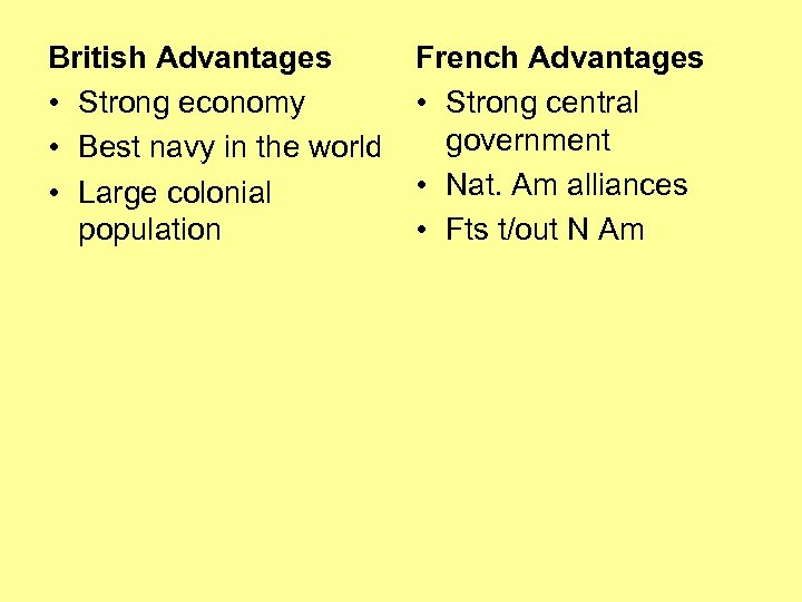 British Advantages • Strong economy • Best navy in the world • Large colonial