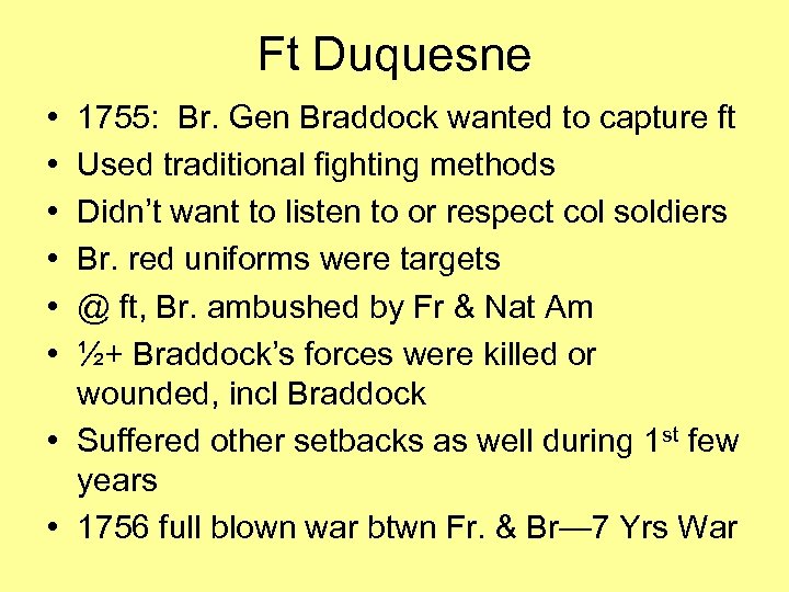 Ft Duquesne • • • 1755: Br. Gen Braddock wanted to capture ft Used