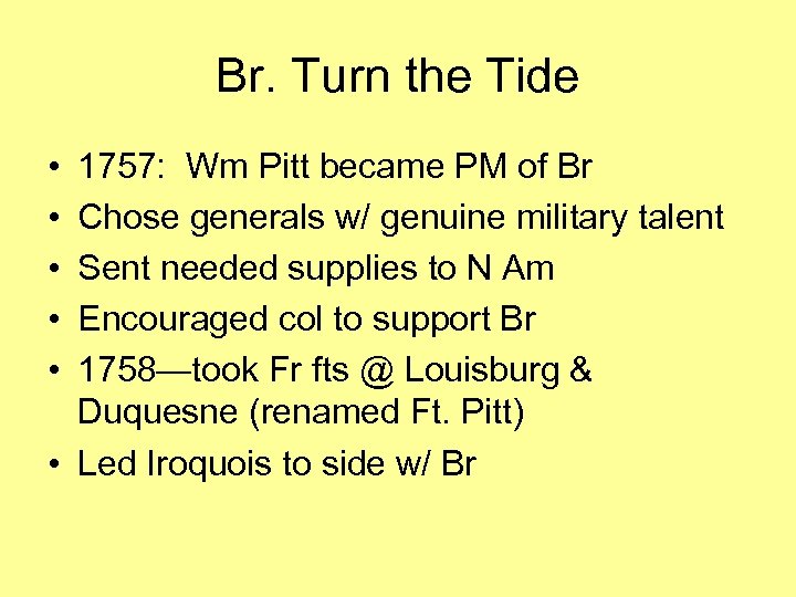 Br. Turn the Tide • • • 1757: Wm Pitt became PM of Br