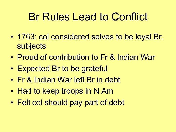 Br Rules Lead to Conflict • 1763: col considered selves to be loyal Br.