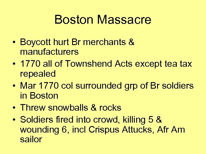 Boston Massacre • Boycott hurt Br merchants & manufacturers • 1770 all of Townshend