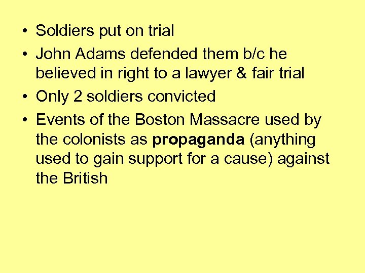  • Soldiers put on trial • John Adams defended them b/c he believed